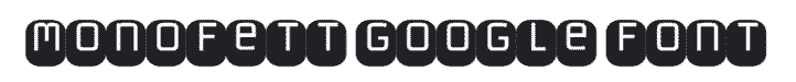 Monofett display Google Font