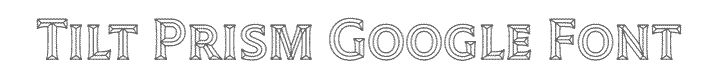 Tilt Prism outlined Google Font example