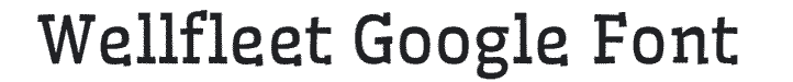 Wellfleet Wild West Google Font Example