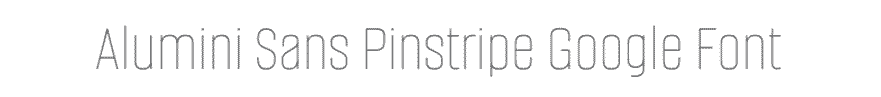 Alumini Sans Pinstripe Google Font Example