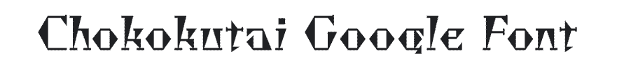 Chokokutai Google Font Example