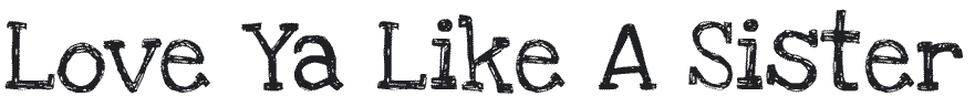 Love Ya Like A Sister Sketch Font Example