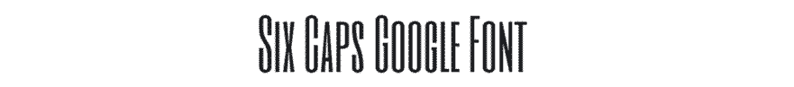 Six Caps Google Font Example