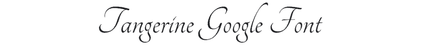 Tangerine Google Font Example