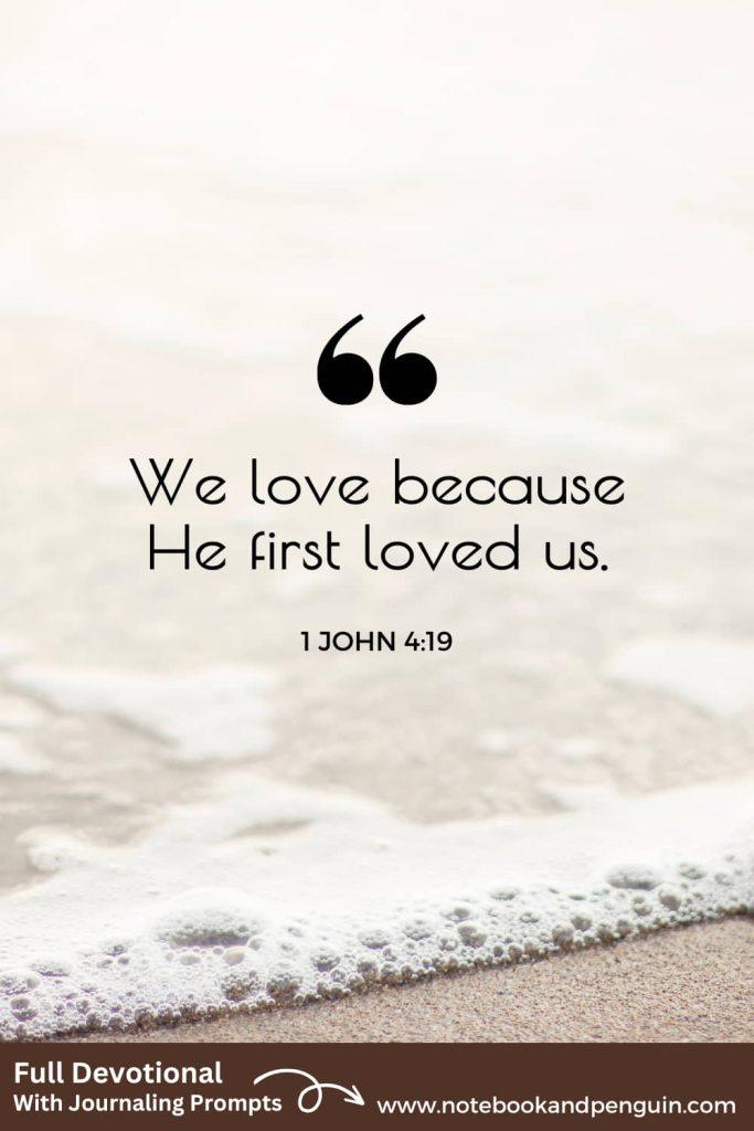 Devotional: 1 John 4:19 (Loving Others Even When It Isn't Easy)